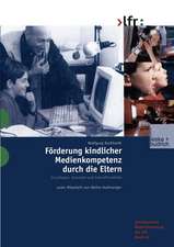 Förderung kindlicher Medienkompetenz durch die Eltern: Grundlagen, Konzepte und Zukunftsmodelle