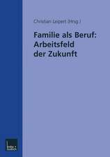 Familie als Beruf: Arbeitsfeld der Zukunft