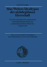 Max Webers Idealtypus der nichtlegitimen Herrschaft: Von der revolutionär-autonomen mittelalterlichen Stadt zur undemokratischen Stadt der Gegenwart