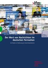 Der Wert von Nachrichten im deutschen Fernsehen: Ein Modell zur Validierung von Nachrichtenfaktoren