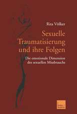 Sexuelle Traumatisierung und ihre Folgen: Die emotionale Dimension des sexuellen Missbrauchs