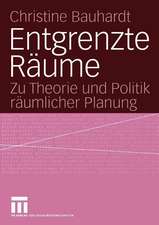 Entgrenzte Räume: Zu Theorie und Politik räumlicher Planung