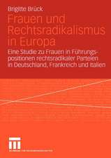 Frauen und Rechtsradikalismus in Europa: Eine Studie zu Frauen in Führungspositionen rechtsradikaler Parteien in Deutschland, Frankreich und Italien