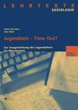 Jugendzeit — Time Out?: Zur Ausgestaltung des Jugendalters als Moratorium