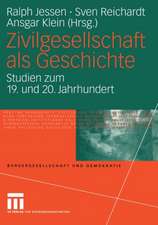 Zivilgesellschaft als Geschichte: Studien zum 19. und 20. Jahrhundert