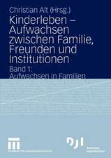 Kinderleben — Aufwachsen zwischen Familie, Freunden und Institutionen: Band 1: Aufwachsen in Familien