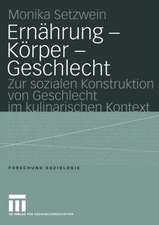 Ernährung — Körper — Geschlecht: Zur sozialen Konstruktion von Geschlecht im kulinarischen Kontext