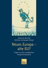 Neues Europa — alte EU?: Fragen an den europäischen Integrationsprozess