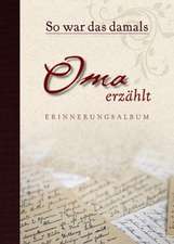 So war das damals - Oma erzählt Erinnerungsalbum