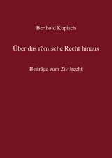 Berthold Kupisch - ... über das römische Recht hinaus