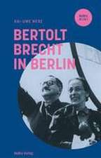 Bertolt Brecht in Berlin