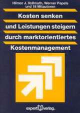 Kosten senken und Leistungen steigern durch marktorientiertes Kostenmanagement