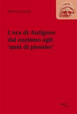 L'ora die Antigone dal nazismo agli 'anni di piombo'