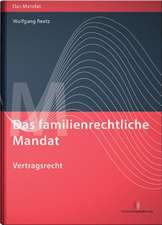 Das familienrechtliche Mandat - Eheverträge und Scheidungsfolgenvereinbarungen