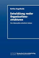 Entwicklung realer Organisationsstrukturen: Eine lebenszyklus-orientierte Analyse