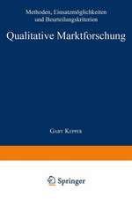 Qualitative Marktforschung: Methoden, Einsatzmöglichkeiten und Beurteilungskriterien