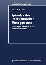 Episoden des interkulturellen Managements: Grundlagen der Selbst- und Fremdorganisation