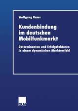 Kundenbindung im deutschen Mobilfunkmarkt: Determinanten und Erfolgsfaktoren in einem dynamischen Marktumfeld