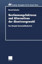 Bestimmungsfaktoren und Alternativen der Absatzwegewahl: Das Beispiel Automobilindustrie