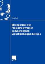 Management von Projektnetzwerken in dynamischen Dienstleistungsindustrien: Steuerung von Stabilität und Flexibilität durch Selektion und Reselektion von Partnern am Beispiel der Fernsehserienproduktion