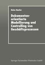 Dokumentenorientierte Modellierung und Controlling von Geschäftsprozessen: Integriertes Workflow-Management in der Industrie