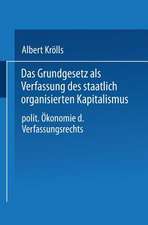 Das Grundgesetz als Verfassung des staatlich organisierten Kapitalismus: Politische Ökonomie des Verfassungsrechts