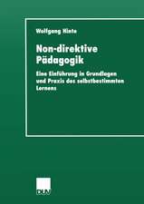 Non-direktive Pädagogik: Eine Einführung in Grundlagen und Praxis des selbstbestimmten Lernens