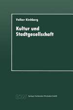 Kultur und Stadtgesellschaft: Empirische Fallstudien zum kulturellen Verhalten der Stadtbevölkerung und zur Bedeutung der Kultur für die Stadt