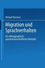 Migration und Sprachverhalten: Eine ethnographisch-sprachwissenschaftliche Fallstudie