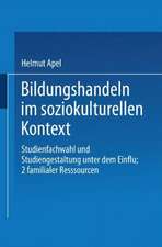 Bildungshandeln im soziokulturellen Kontext: Studienfachwahl und Studiengestaltung unter dem Einfluß familialer Ressourcen