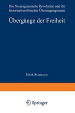 Übergänge der Freiheit: Die Nicaraguanische Revolution und ihr historisch-politischer Übertragungsraum