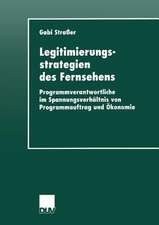 Legitimierungsstrategien des Fernsehens: Programmverantwortliche im Spannungsverhältnis von Programmauftrag und Ökonomie