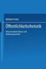 Öffentlichkeitsrhetorik: Massenmedialer Diskurs und Bedeutungswandel