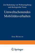 Umweltschonendes Mobilitätsverhalten: Zur Bedeutung von Wohnumgebung und ökologischer Norm