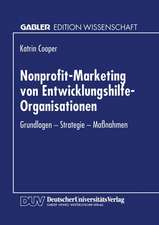 Nonprofit-Marketing von Entwicklungshilfe-Organisationen: Grundlagen — Strategie — Maßnahmen