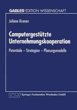 Computergestützte Unternehmungskooperation: Potentiale — Strategien — Planungsmodelle