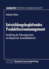 Entwicklungsbegleitendes Produktkostenmanagement: Gestaltung des Führungssystems am Beispiel der Automobilindustrie