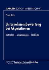 Unternehmensbewertung bei Akquisitionen: Methoden - Anwendungen - Probleme