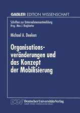 Organisationsveränderungen und das Konzept der Mobilisierung: Theoretische Aussagen und praktische Erkenntnisse aus einer Fallstudie im Bankensektor