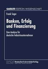 Banken, Erfolg und Finanzierung: Eine Analyse für deutsche Industrieunternehmen