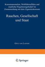 Rauchen, Gesellschaft und Staat: Konsumanomalien, Wohlfahrtseffekte und staatlicher Regulierungsbedarf im Zusammenhang mit dem Zigarettenkonsum