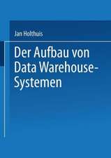 Der Aufbau von Data Warehouse-Systemen: Konzeption — Datenmodellierung — Vorgehen