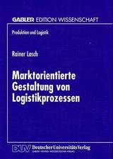 Marktorientierte Gestaltung von Logistikprozessen