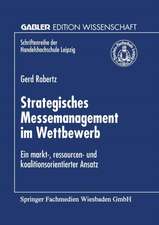 Strategisches Messemanagement im Wettbewerb: Ein markt-, ressourcen- und koalitionsorientierter Ansatz