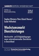 Wachstumsmarkt Dienstleistungen: Marktzutritts- und Erfolgsbedingungen never unternehmensnaher Dienstleister in Deutschland