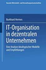 IT-Organisation in dezentralen Unternehmen: Eine Analyse idealtypischer Modelle und Empfehlungen