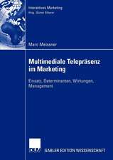 Multimediale Telepräsenz im Marketing: Einsatz, Determinanten, Wirkungen, Management