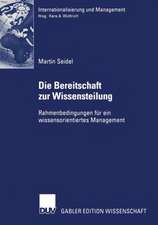 Die Bereitschaft zur Wissensteilung: Rahmenbedingungen für ein wissensorientiertes Management