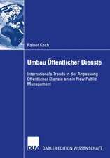 Umbau Öffentlicher Dienste: Internationale Trends in der Anpassung Öffentlicher Dienste an ein New Public Management