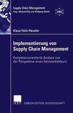 Implementierung von Supply Chain Management: Kompetenzorientierte Analyse aus der Perspektive eines Netzwerkakteurs